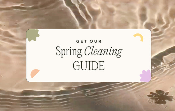Our Human-Safe Spring Cleaning Guide